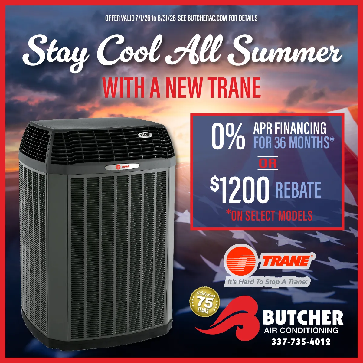 STAY COOL ALL SUMMER WITH A NEW TRANE... GET A $1200 REBATE ON SELECT MODELS OR 0% FINANCING FOR 36 MONTHS* AVAILABLE ON SELECT TRANE SYSTEMS!